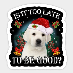 Santa Labrador Christmas Is It Too Late To Be Good Sticker